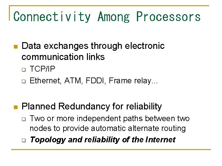 Connectivity Among Processors n Data exchanges through electronic communication links q q n TCP/IP