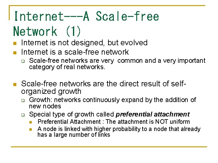 Internet---A Scale-free Network (1) n n Internet is not designed, but evolved Internet is