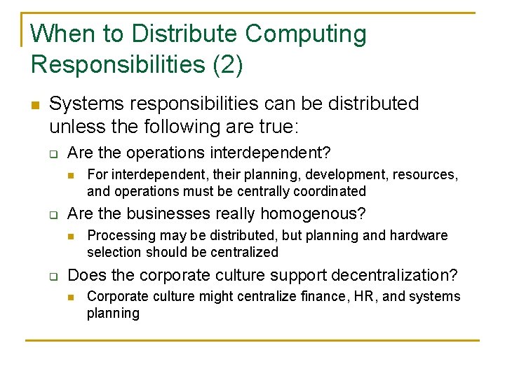 When to Distribute Computing Responsibilities (2) n Systems responsibilities can be distributed unless the