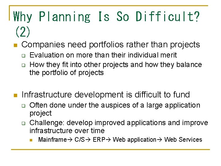 Why Planning Is So Difficult? (2) n Companies need portfolios rather than projects q