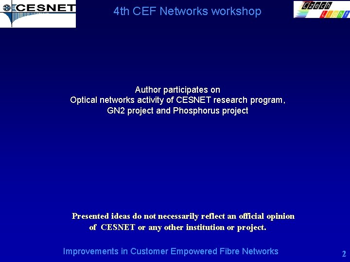 4 th CEF Networkshop Author participates on Optical networks activity of CESNET research program,