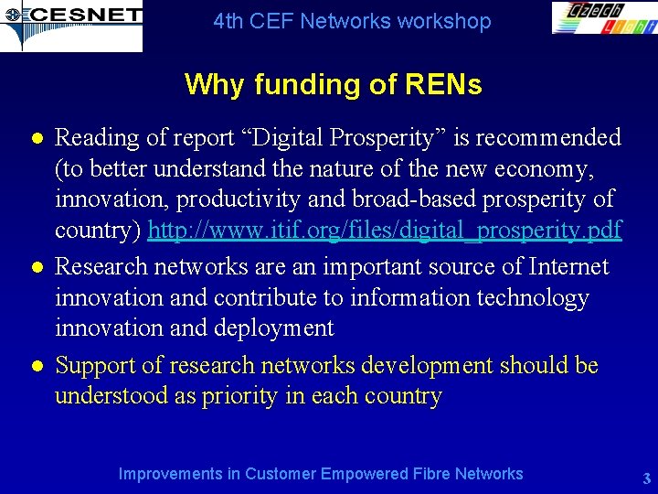 4 th CEF Networkshop Why funding of RENs l l l Reading of report