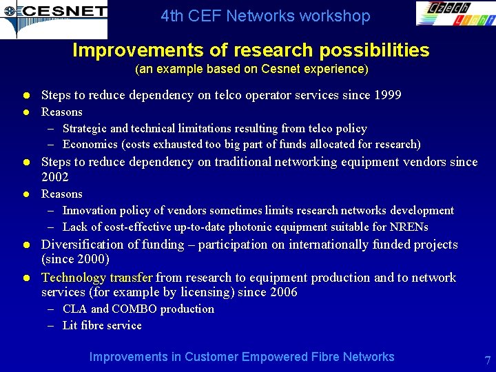 4 th CEF Networkshop Improvements of research possibilities (an example based on Cesnet experience)