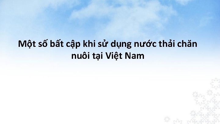 Một số bất cập khi sử dụng nước thải chăn nuôi tại Việt Nam