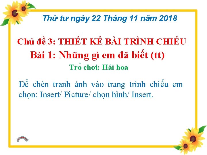 Thứ tư ngày 22 Tháng 11 năm 2018 Chủ đề 3: THIẾT KẾ BÀI