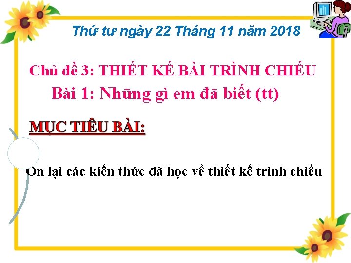 Thứ tư ngày 22 Tháng 11 năm 2018 Chủ đề 3: THIẾT KẾ BÀI