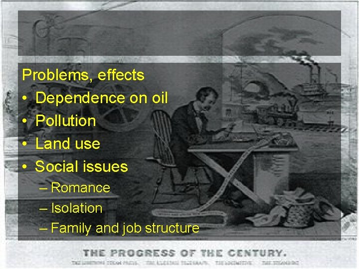 Problems, effects • Dependence on oil • Pollution • Land use • Social issues