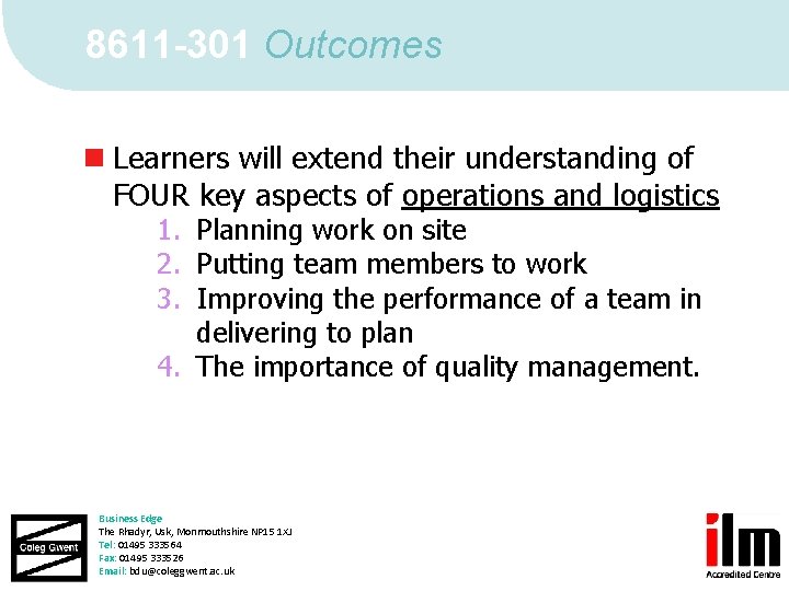 8611 -301 Outcomes n Learners will extend their understanding of FOUR key aspects of