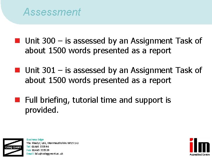 Assessment n Unit 300 – is assessed by an Assignment Task of about 1500