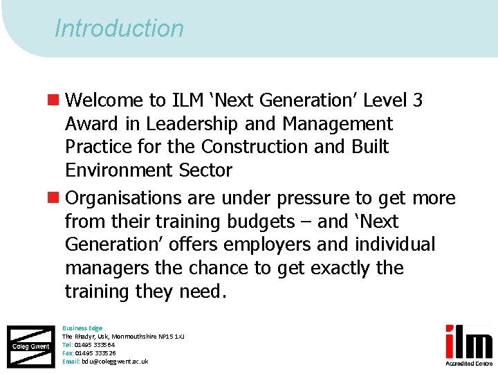 Introduction n Welcome to ILM ‘Next Generation’ Level 3 Award in Leadership and Management