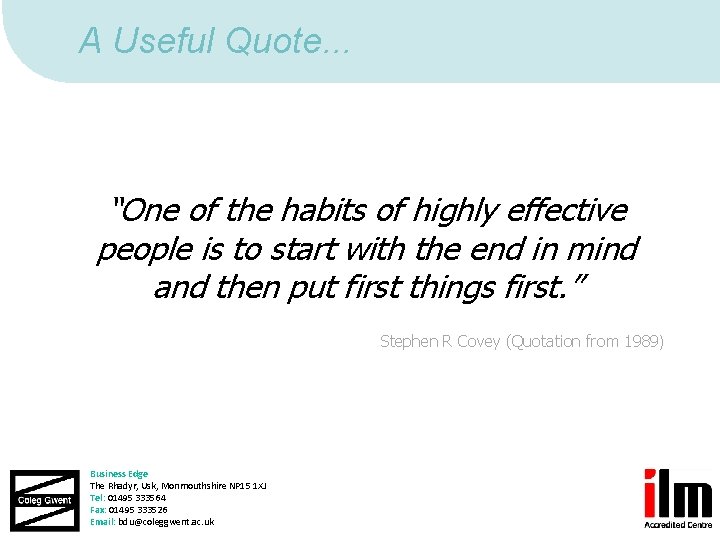 A Useful Quote. . . “One of the habits of highly effective people is