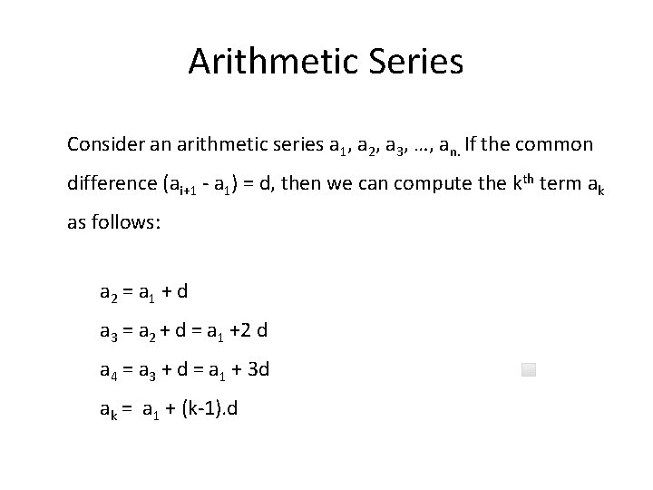 Arithmetic Series Consider an arithmetic series a 1, a 2, a 3, …, an.