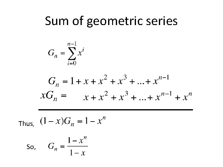 Sum of geometric series Thus, So, 