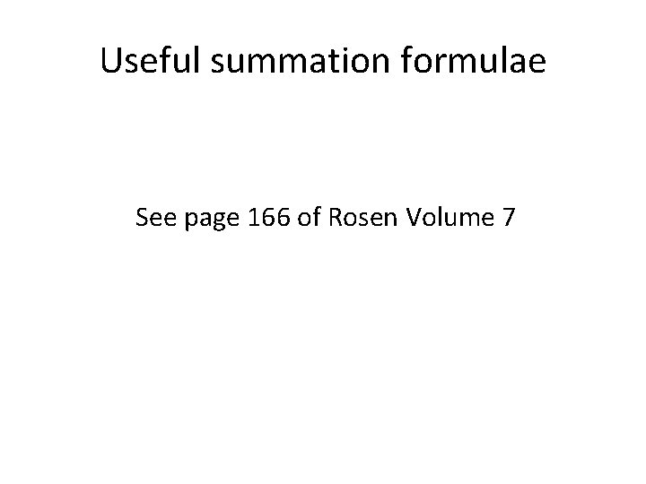 Useful summation formulae See page 166 of Rosen Volume 7 