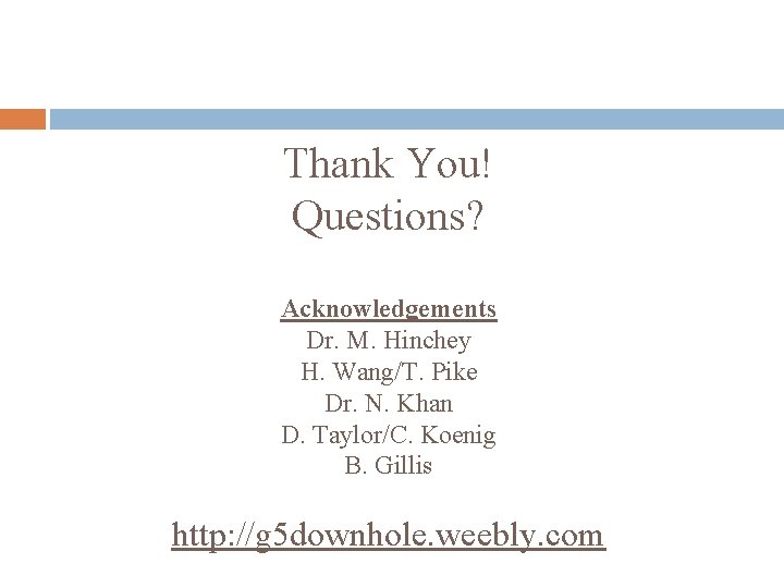 Thank You! Questions? Acknowledgements Dr. M. Hinchey H. Wang/T. Pike Dr. N. Khan D.