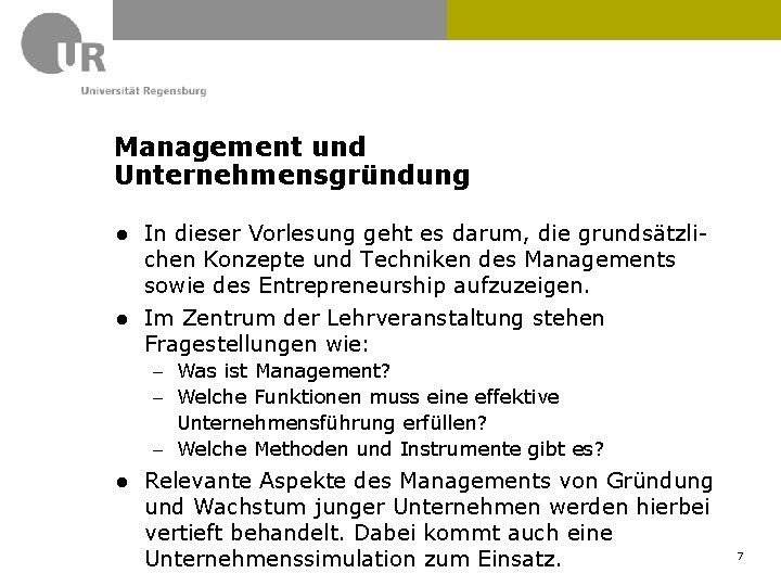 Management und Unternehmensgründung ● In dieser Vorlesung geht es darum, die grundsätzlichen Konzepte und Management und Unternehmensgründung ● In dieser Vorlesung geht es darum, die grundsätzlichen Konzepte und