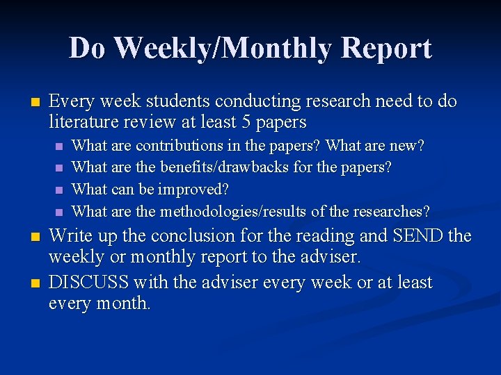 Do Weekly/Monthly Report n Every week students conducting research need to do literature review