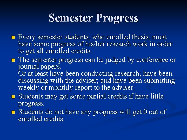 Semester Progress n n Every semester students, who enrolled thesis, must have some progress