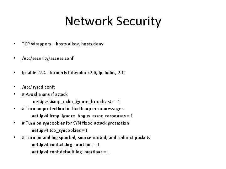 Network Security • TCP Wrappers – hosts. allow, hosts. deny • /etc/security/access. conf •