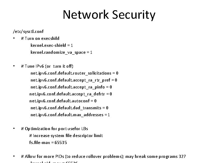 Network Security /etc/sysctl. conf • # Turn on execshild kernel. exec-shield = 1 kernel.