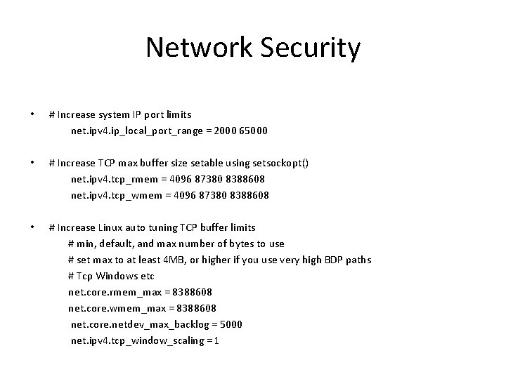 Network Security • # Increase system IP port limits net. ipv 4. ip_local_port_range =