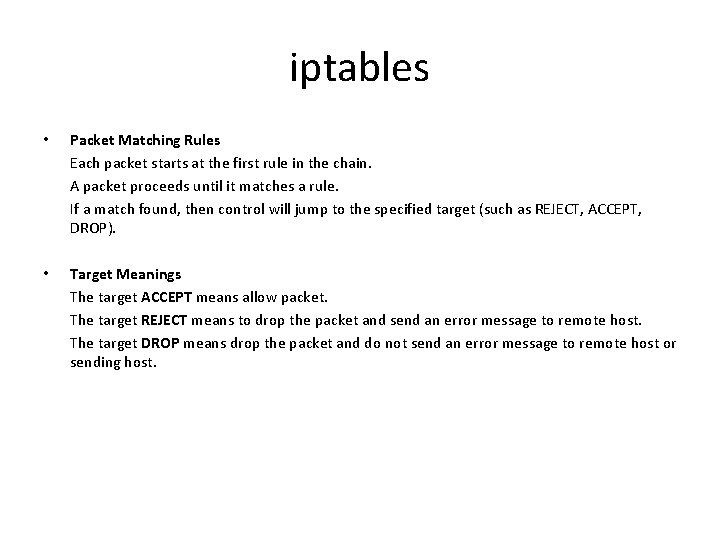 iptables • Packet Matching Rules Each packet starts at the first rule in the