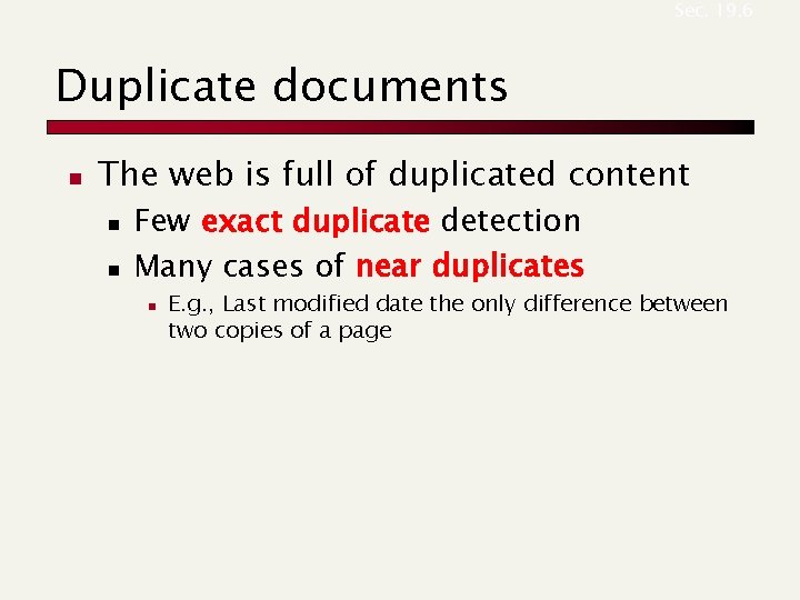 Sec. 19. 6 Duplicate documents n The web is full of duplicated content n