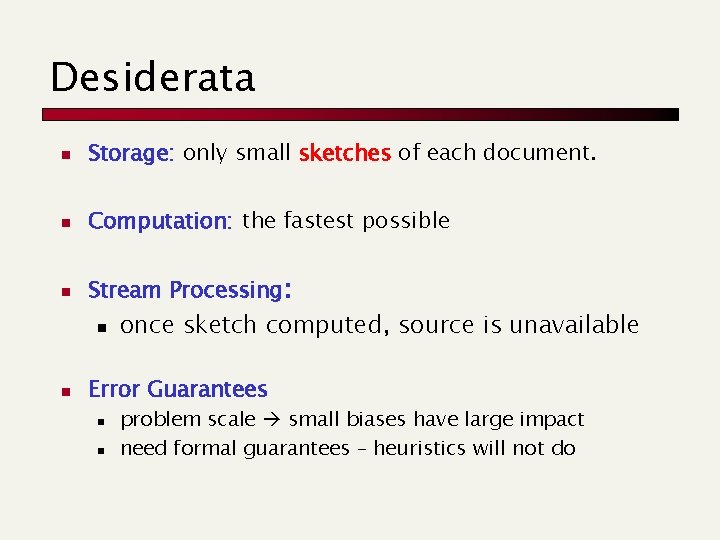 Desiderata n Storage: only small sketches of each document. n Computation: the fastest possible