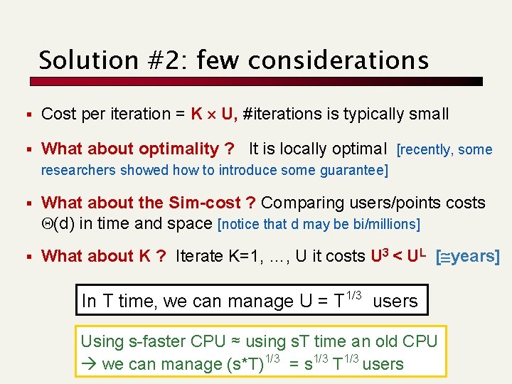 Solution #2: few considerations § Cost per iteration = K U, #iterations is typically