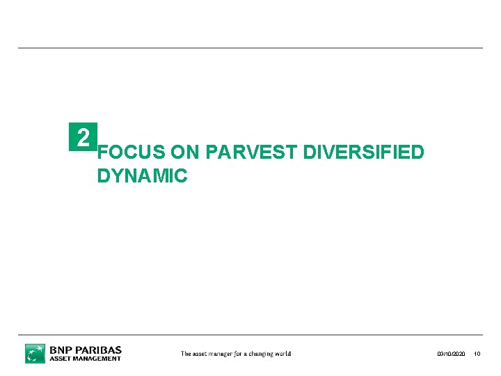 2 FOCUS ON PARVEST DIVERSIFIED DYNAMIC 03/10/2020 10 2 FOCUS ON PARVEST DIVERSIFIED DYNAMIC 03/10/2020 10