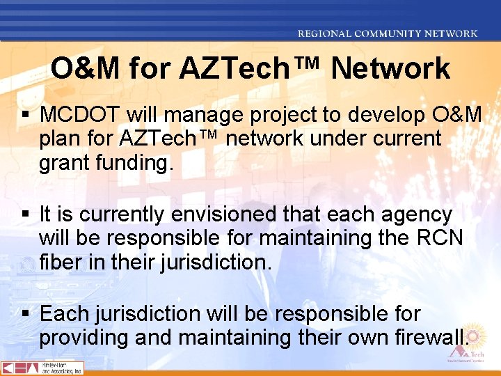 O&M for AZTech™ Network § MCDOT will manage project to develop O&M plan for