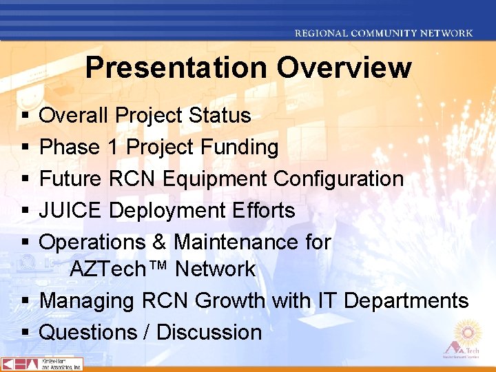 Presentation Overview § § § Overall Project Status Phase 1 Project Funding Future RCN