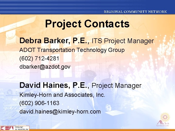 Project Contacts Debra Barker, P. E. , ITS Project Manager ADOT Transportation Technology Group