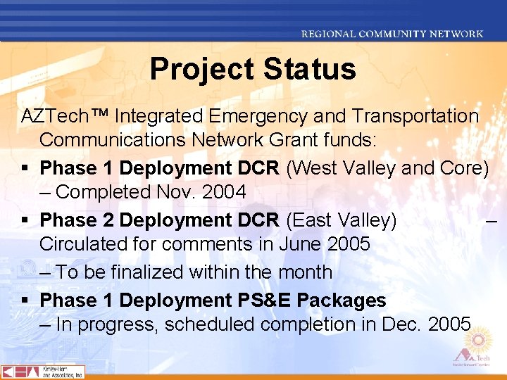 Project Status AZTech™ Integrated Emergency and Transportation Communications Network Grant funds: § Phase 1