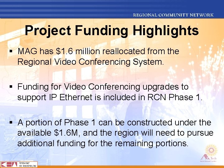 Project Funding Highlights § MAG has $1. 6 million reallocated from the Regional Video