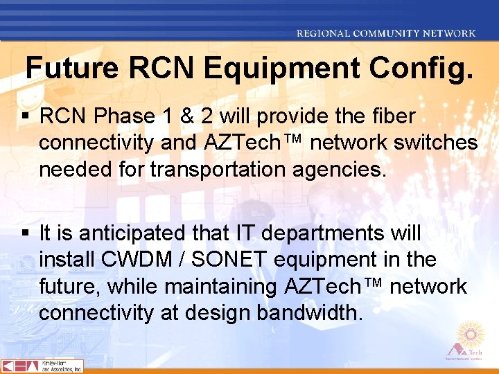 Future RCN Equipment Config. § RCN Phase 1 & 2 will provide the fiber