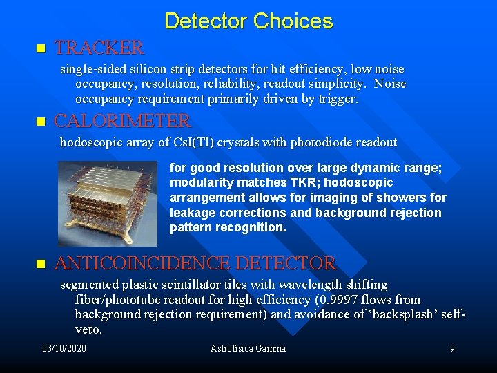 Detector Choices n TRACKER single-sided silicon strip detectors for hit efficiency, low noise occupancy,