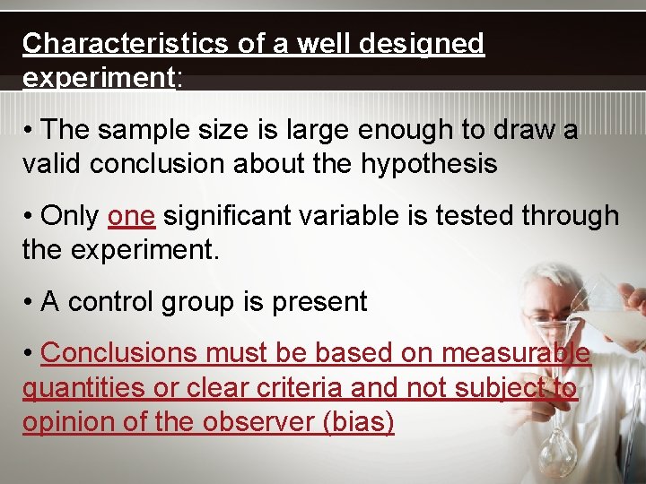 Characteristics of a well designed experiment: • The sample size is large enough to