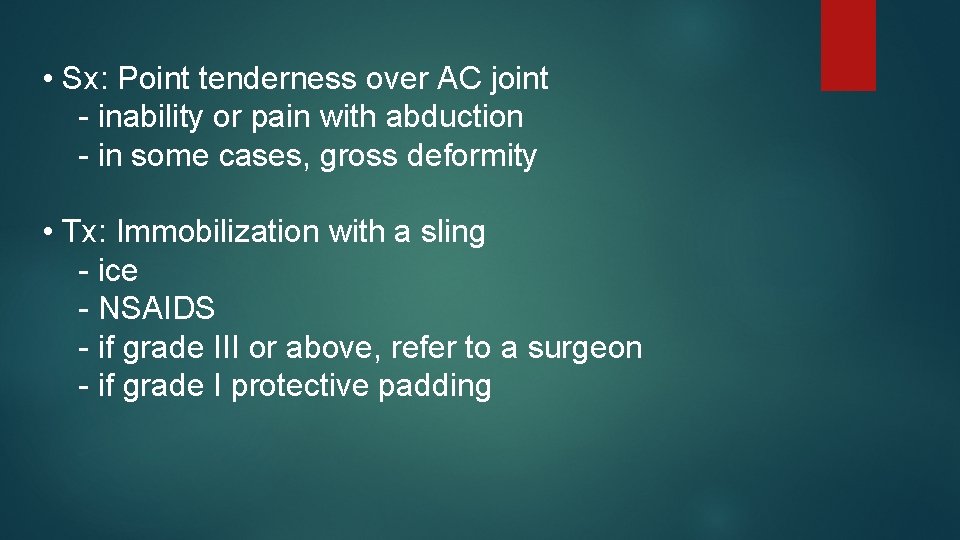  • Sx: Point tenderness over AC joint - inability or pain with abduction