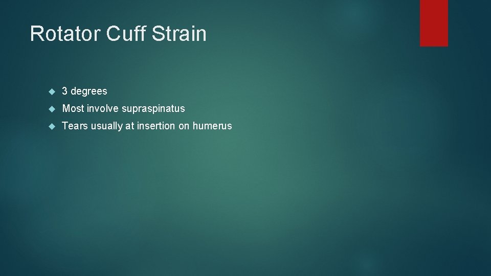 Rotator Cuff Strain 3 degrees Most involve supraspinatus Tears usually at insertion on humerus