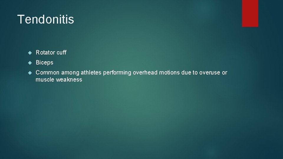 Tendonitis Rotator cuff Biceps Common among athletes performing overhead motions due to overuse or