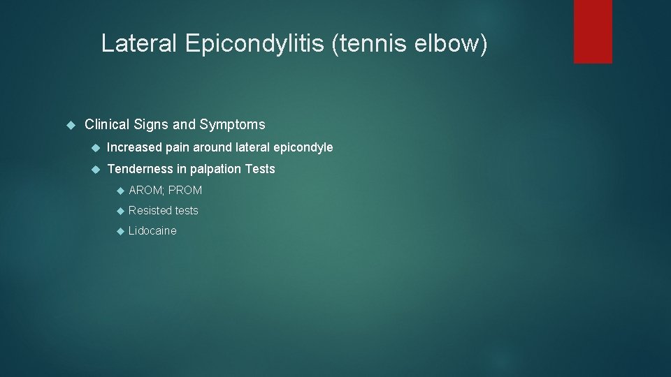 Lateral Epicondylitis (tennis elbow) Clinical Signs and Symptoms Increased pain around lateral epicondyle Tenderness