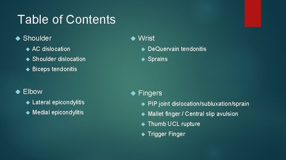 Table of Contents Shoulder Wrist AC dislocation De. Quervain tendonitis Shoulder dislocation Sprains Biceps