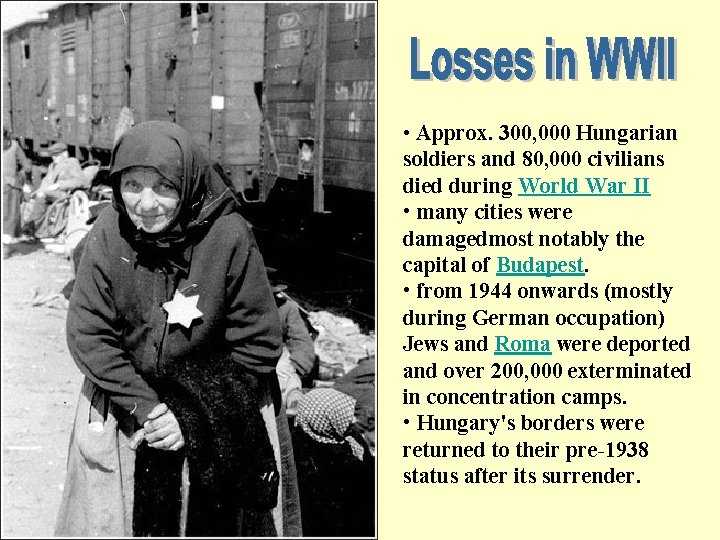  • Approx. 300, 000 Hungarian soldiers and 80, 000 civilians died during World