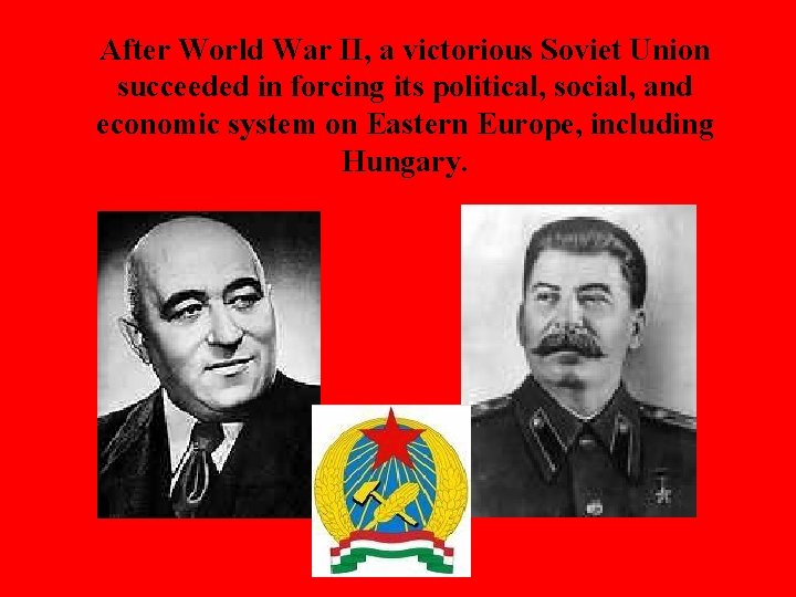 After World War II, a victorious Soviet Union succeeded in forcing its political, social,