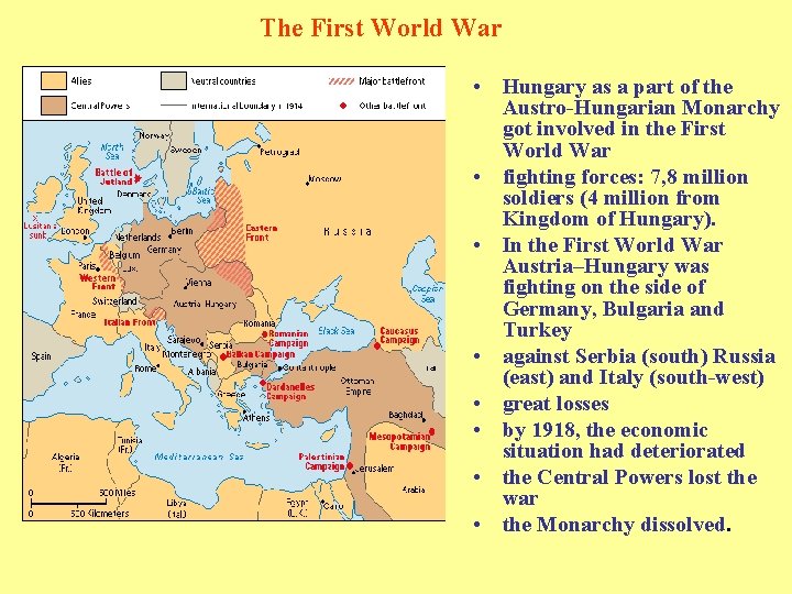 The First World War • Hungary as a part of the Austro-Hungarian Monarchy got