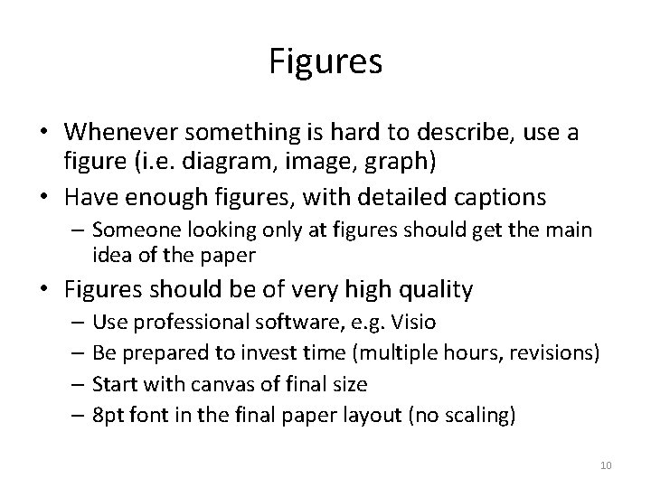 Figures • Whenever something is hard to describe, use a figure (i. e. diagram,