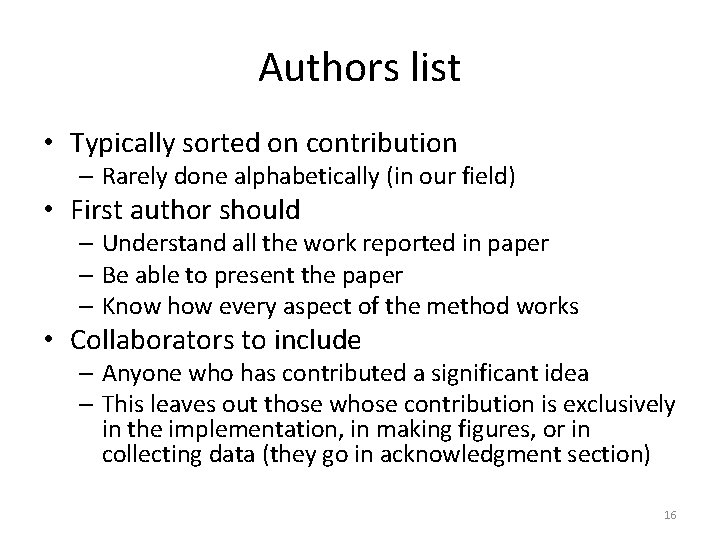 Authors list • Typically sorted on contribution – Rarely done alphabetically (in our field)