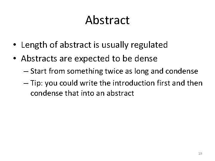 Abstract • Length of abstract is usually regulated • Abstracts are expected to be