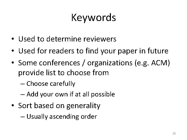 Keywords • Used to determine reviewers • Used for readers to find your paper